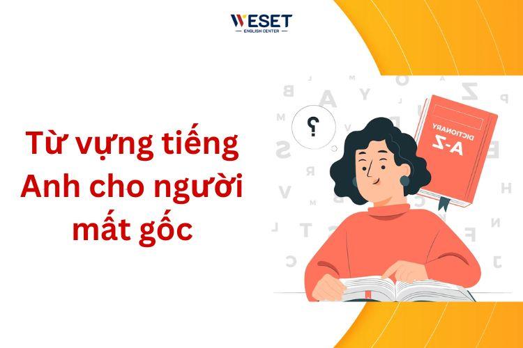 Từ vựng tiếng Anh cho người mất gốc