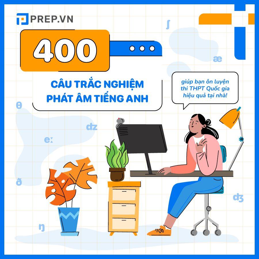 400 câu trắc nghiệm bài tập phát âm tiếng Anh cực hay giúp bạn ôn luyện thi THPT Quốc gia hiệu quả!!!