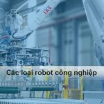 Các loại robot công nghiệp
