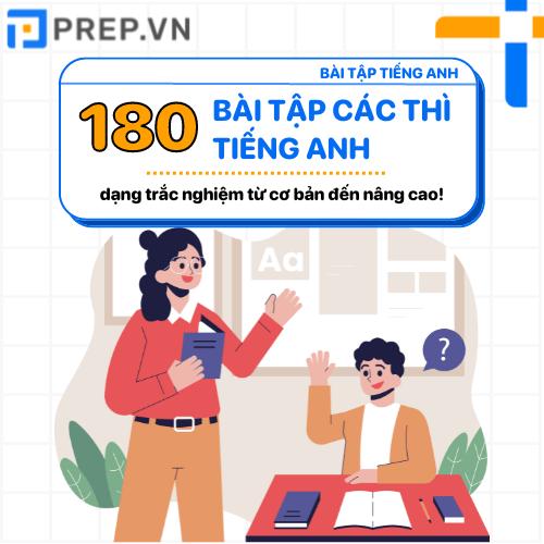 180 bài tập các thì trong tiếng Anh cơ bản & nâng cao kèm đáp án