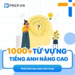 Tổng hợp từ vựng tiếng Anh nâng cao theo chủ đề & bài tập có đáp án