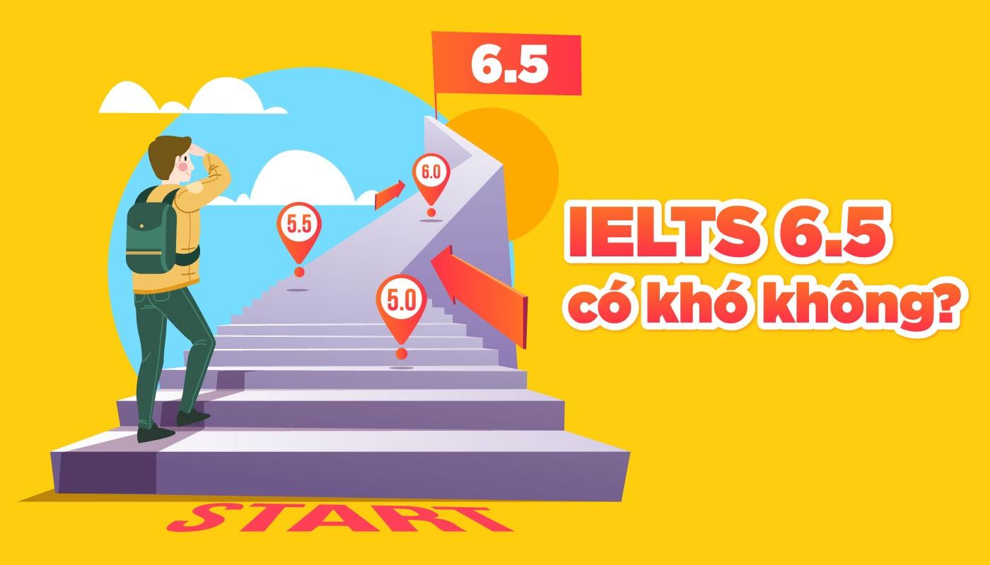 ielts 6.5 có khó không