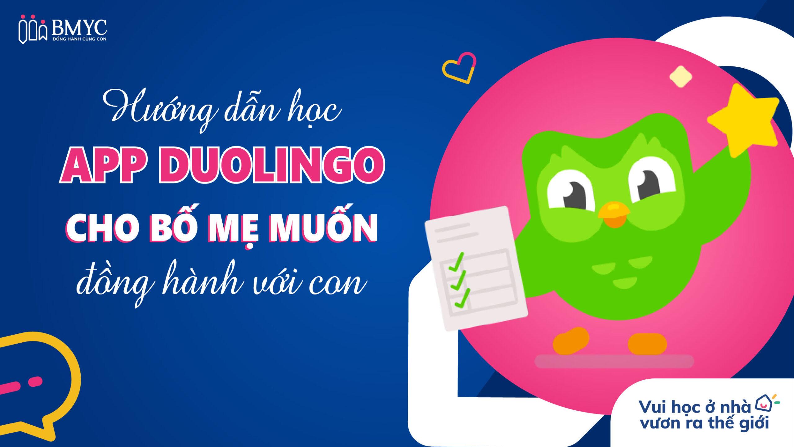 Hướng dẫn học App Duolingo cho bố mẹ muốn đồng hành cùng con