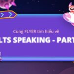 4 cách làm bài IELTS Speaking Part 1 không phải ai cũng biết