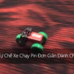Hướng dẫn làm xe đồ chơi chạy pin cho trẻ nhỏ nhà bạn
