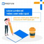 Cách luyện đề tiếng Anh hiệu quả – 4 bí kíp vượt qua kỳ thi THPTQG