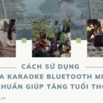 Cách Sử Dụng Loa Karaoke Bluetooth Mini Đúng Chuẩn Tăng Tuổi Thọ