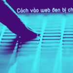 9 cách vào web đen bị chặn trên điện thoại iPhone, Android dễ dàng