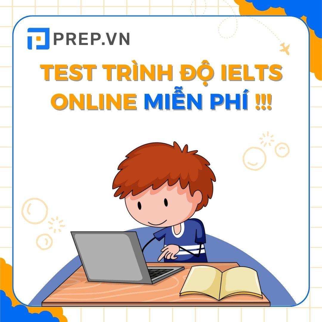 Test trình độ IELTS online miễn phí - bài kiểm tra giúp bạn nắm rõ được trình độ của bản thân!