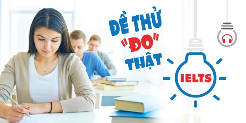Đề thi thử IELTS miễn phí sát với đề thi thật mới nhất 2022