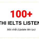 Trọn bộ 100+ đề thi IELTS Listening mới nhất (Update liên tục)