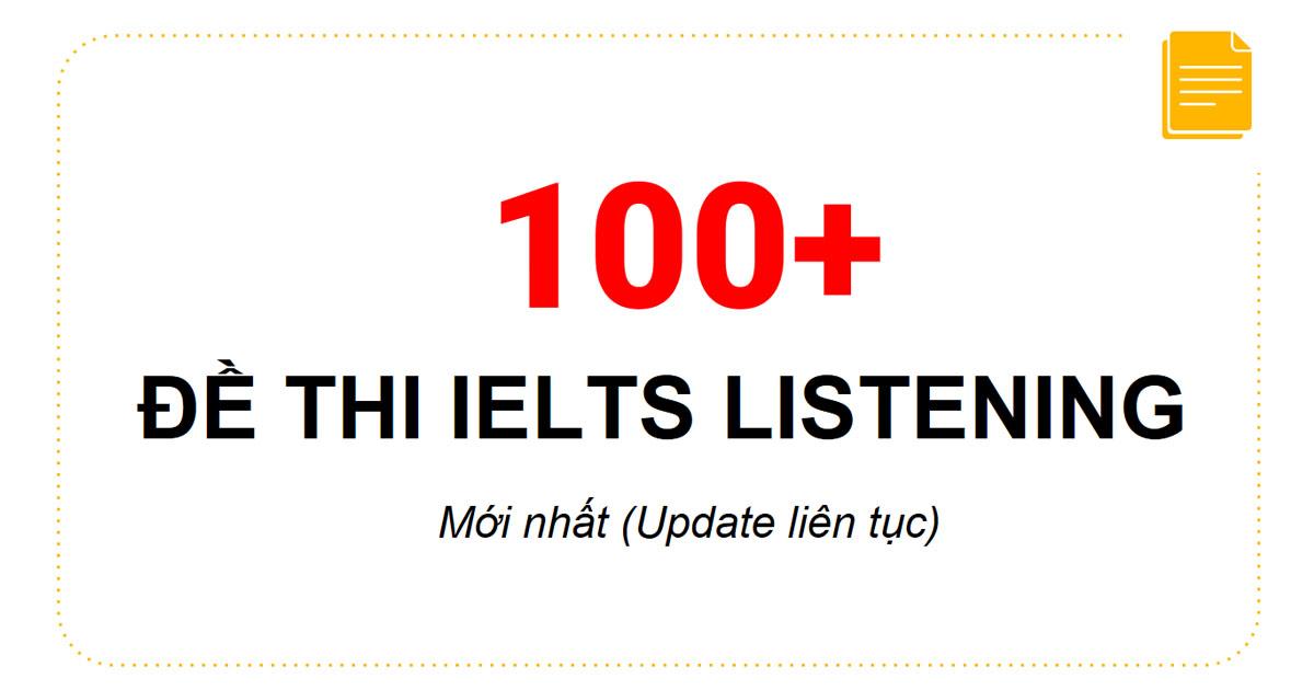 100 bộ đề thi ielts listening mới nhất
