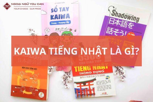 Kaiwa tieng nhat la gi