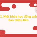 Giá 1 khóa học tiếng Anh bao nhiêu tiền hiện nay