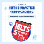 Luyện đề IELTS chuẩn format với IELTS 5 Practice Tests Academic