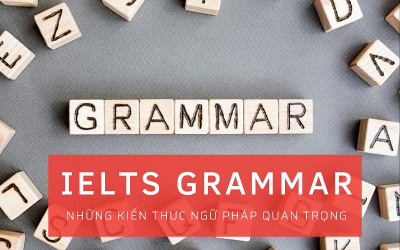 kiến thức ielts grammar quan trọng