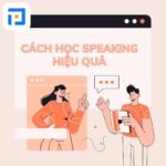 5 cách học Speaking hiệu quả tại nhà siêu tiện lợi hiện nay