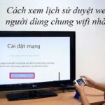 Cách xem lịch sử duyệt web người dùng chung wifi nhà mình