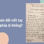 Giấy mua bán đất viết tay có giá trị pháp lý không?