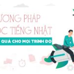 CÁCH HỌC TIẾNG NHẬT HIỆU QUẢ và NHANH NHẤT VỚI MỌI TRÌNH ĐỘ