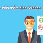 Quy Trình Thẩm Định Shinhan Finance Như Nào?