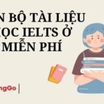 Download Trọn bộ tài liệu tự học IELTS ở nhà miễn phí