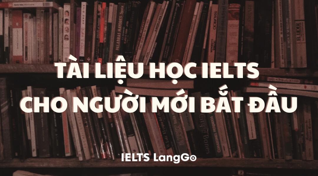 Tài liệu ôn IELTS cho người mới bắt đầu không nên bỏ qua!