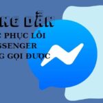Hướng dẫn khắc phục Messenger bị lỗi không gọi được