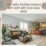 10+ MẪU PHÒNG KHÁCH KẾT HỢP BẾP CHO NHÀ NHỎ KHIẾN BẠN MÊ MẨN