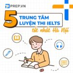 5 trung tâm học luyện thi IELTS tốt nhất Hà Nội bạn nên tham khảo!