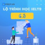 [LỘ TRÌNH HỌC IELTS] – Đạt IELTS 6.5 sau 6 tháng từ con số 0