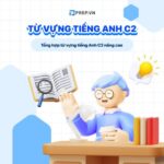 Tổng hợp từ vựng tiếng Anh C2 cao cấp nhất với các chủ đề phổ biến
