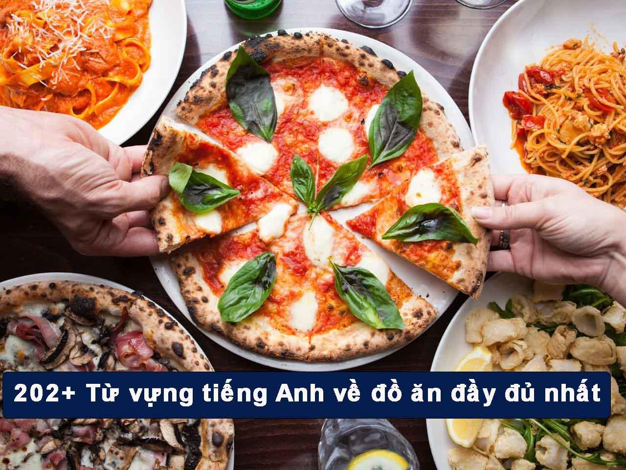 202+ Từ vựng tiếng Anh về đồ ăn đầy đủ nhất