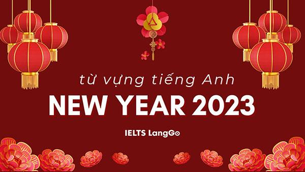 Tổng hợp từ vựng về Tết nguyên đán tiếng Anh 2023