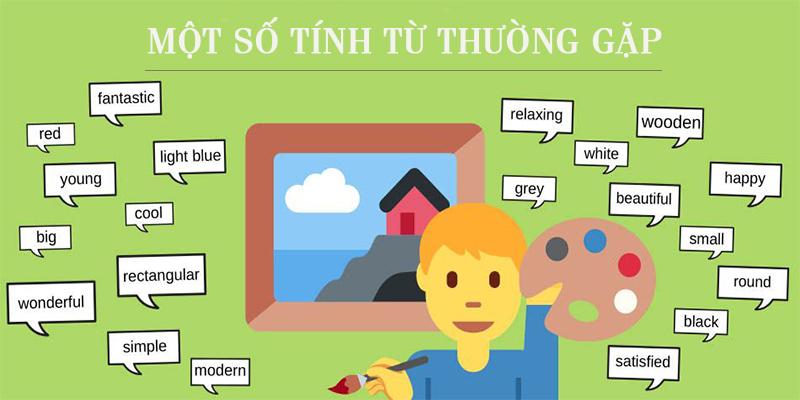 Có nhiều tính từ thông dụng cần phải học thuộc