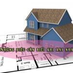 Những điều cần biết khi xây nhà mới mà gia chủ cần phải nắm rõ