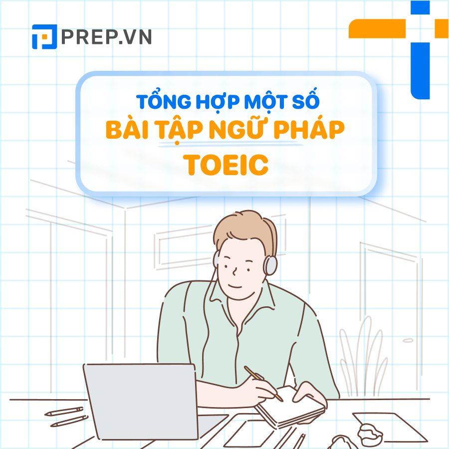 Tổng hợp bài tập ngữ pháp TOEIC ôn luyện nước rút chạm vạch đích nhanh chóng!