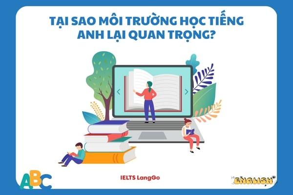 Tại sao môi trường học tiếng Anh lại quan trọng?