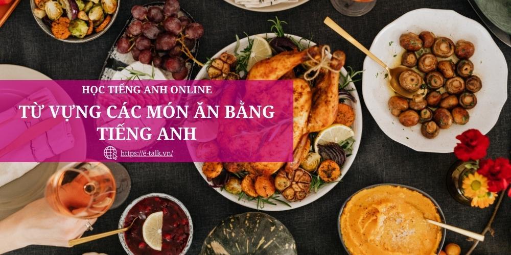Các món ăn bằng tiếng Anh thường gặp