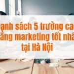 Danh sách 5 trường cao đẳng marketing tốt nhất tại Hà Nội