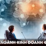 Du học ngành kinh doanh quốc tế – Điều kiện, chi phí, học bổng